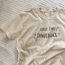 Load image into Gallery viewer, "I Raise Tiny Dinosaurs" Tee