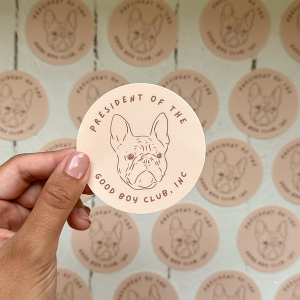 French Bulldog Vinyl Sticker - President of the Good Boys Club, Inc