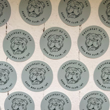 Load image into Gallery viewer, English Bulldog Vinyl Sticker - President of the Good Boys Club, Inc
