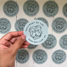 Load image into Gallery viewer, English Bulldog Vinyl Sticker - President of the Good Boys Club, Inc
