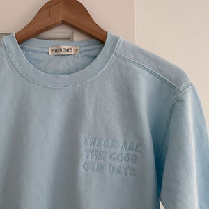 “These are the Good Old Days” Adult Crew - Baby Blue